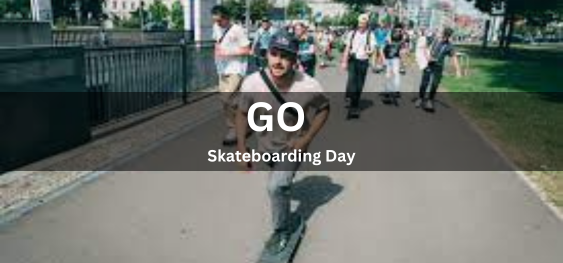Go Skateboarding Day [गो स्केटबोर्डिंग डे]